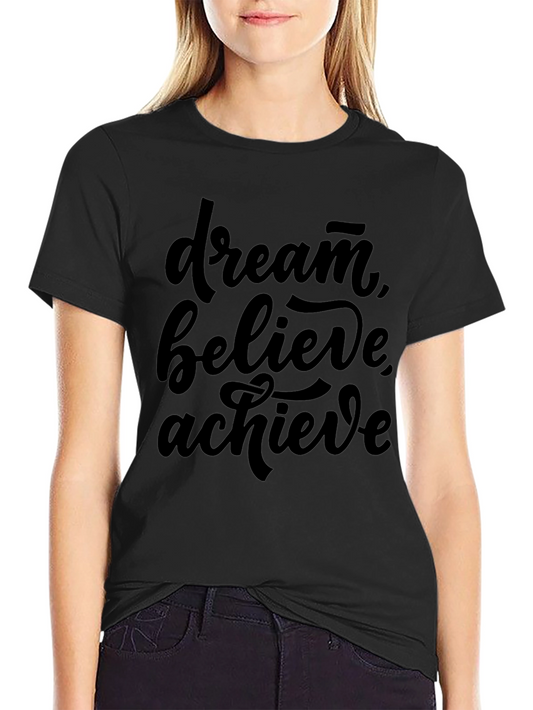 Dream Believe Achieve Graphic Tee - Motivational T-Shirt