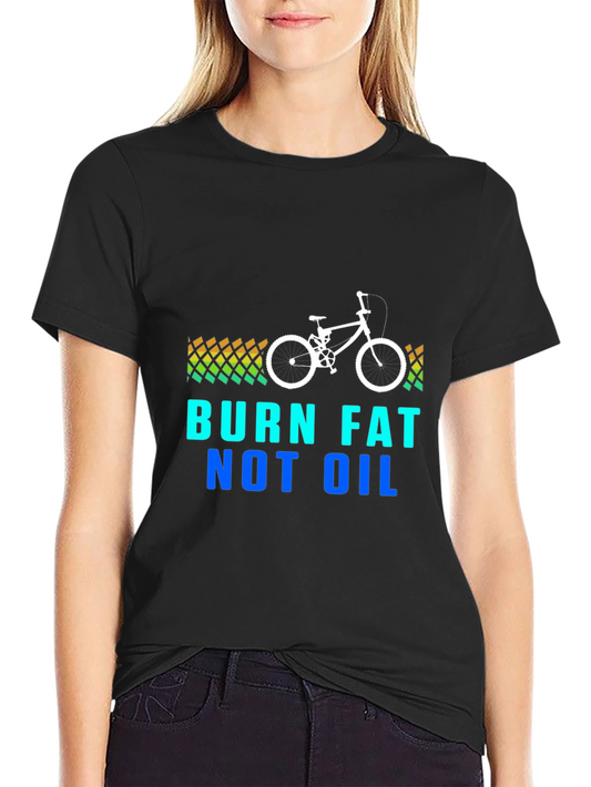 Burn Fat Not Oil - Graphic Tee