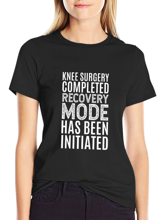 Knee Surgery Recovery Mode T-Shirt - Comfort & Humor