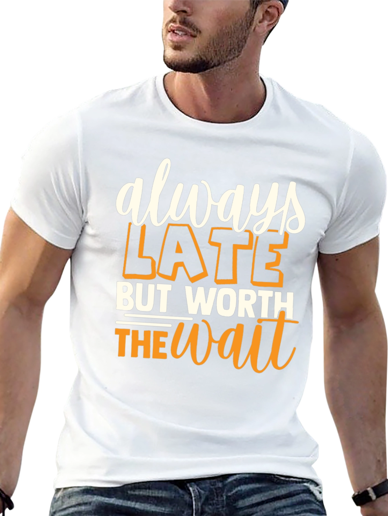 Always Late But Worth the Wait Graphic T-Shirt