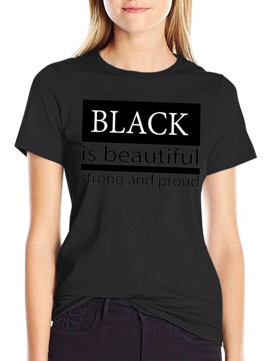 Black is Beautiful T-Shirt - Strong & Proud Graphic Tee