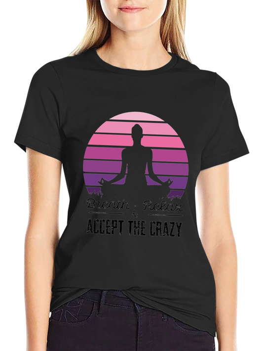 Breath Relax Accept the Crazy Yoga Black T-Shirt