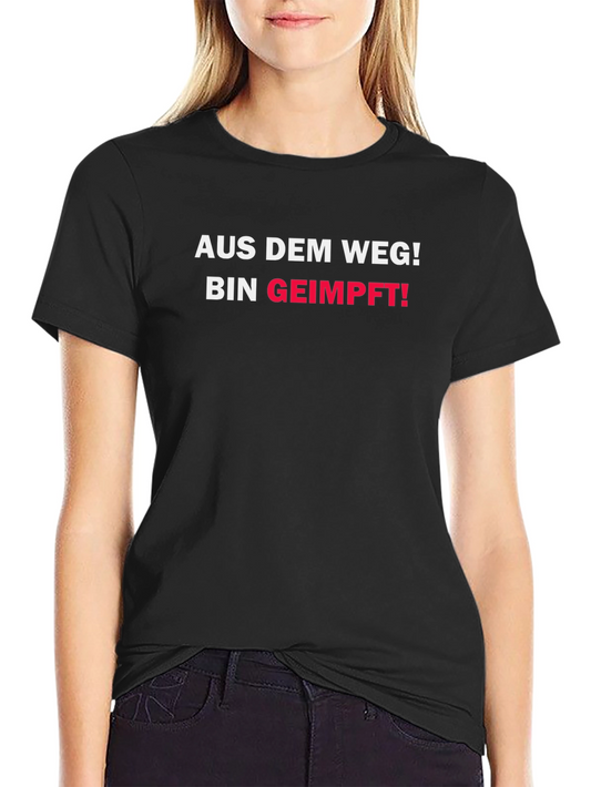 Aus Dem Weg! Bin Geimpft! T-Shirt