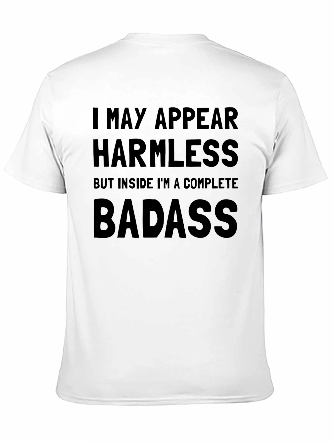 I May Appear Harmless T-Shirt