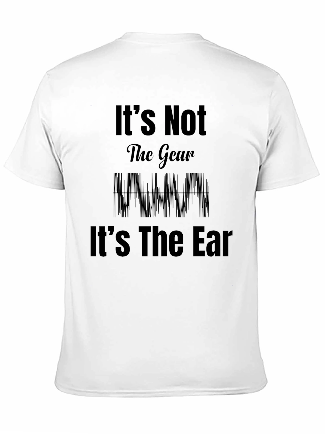 Its Not the Gear Its The Ear Black T-Shirt
