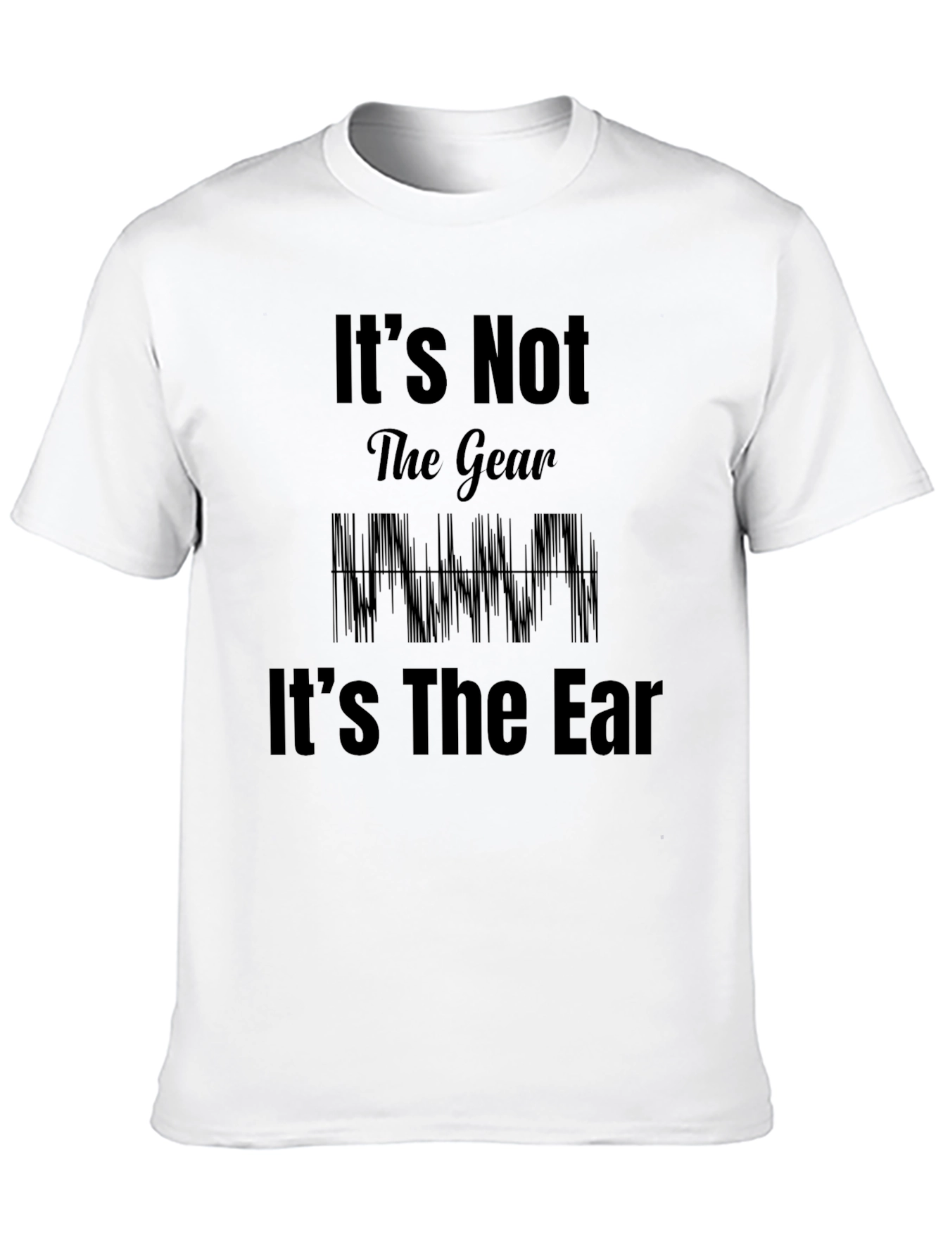 Its Not the Gear Its The Ear Black T-Shirt