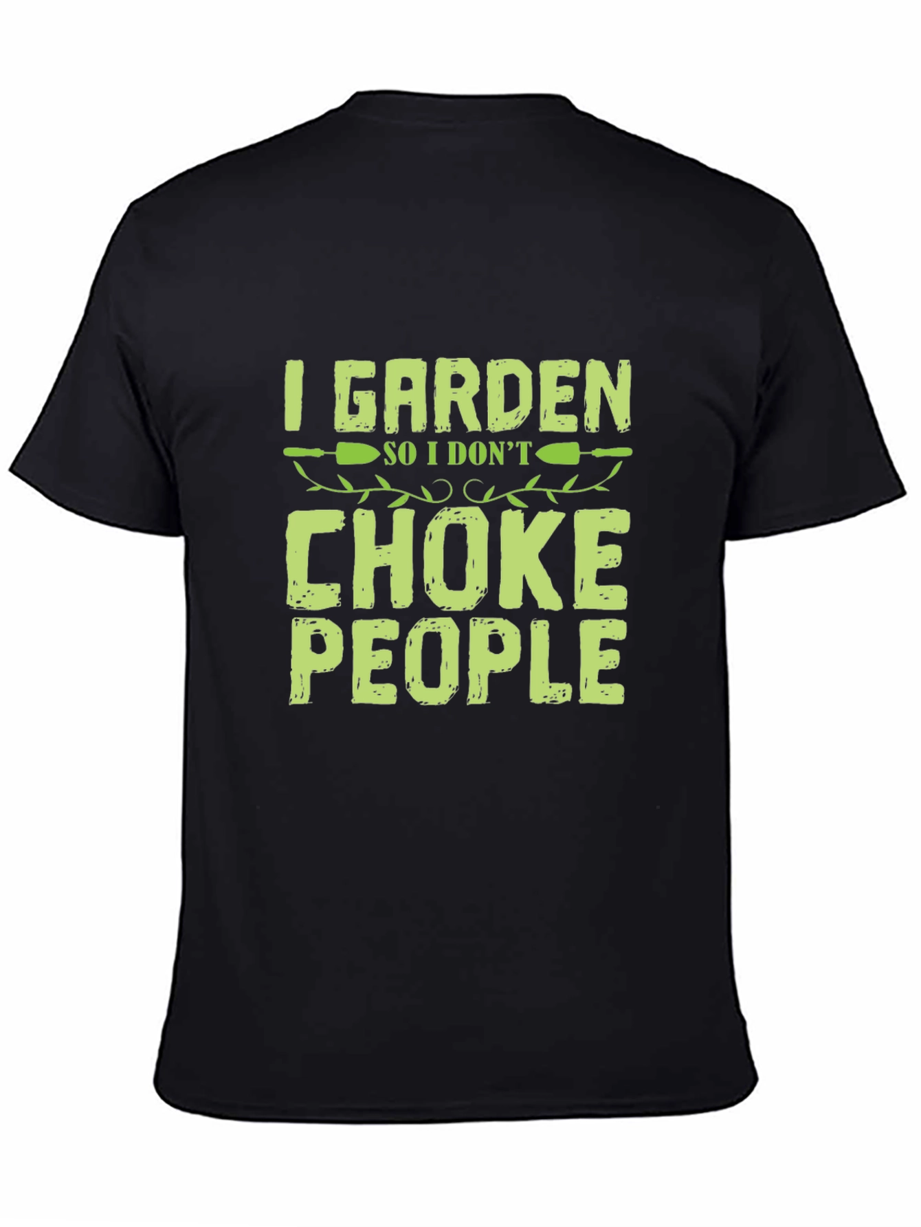 I Garden So I Dont Choke People T-Shirt