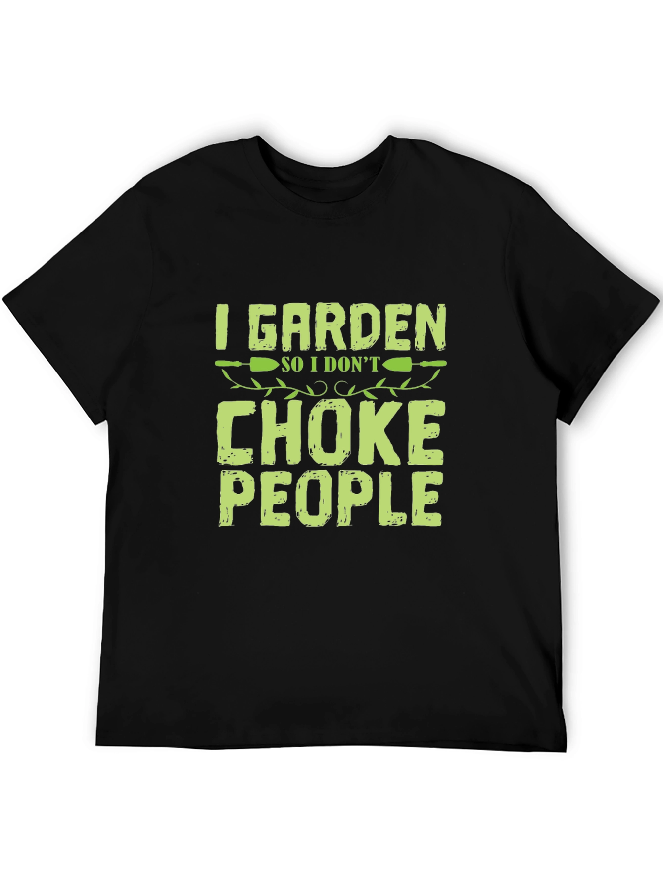 I Garden So I Dont Choke People T-Shirt