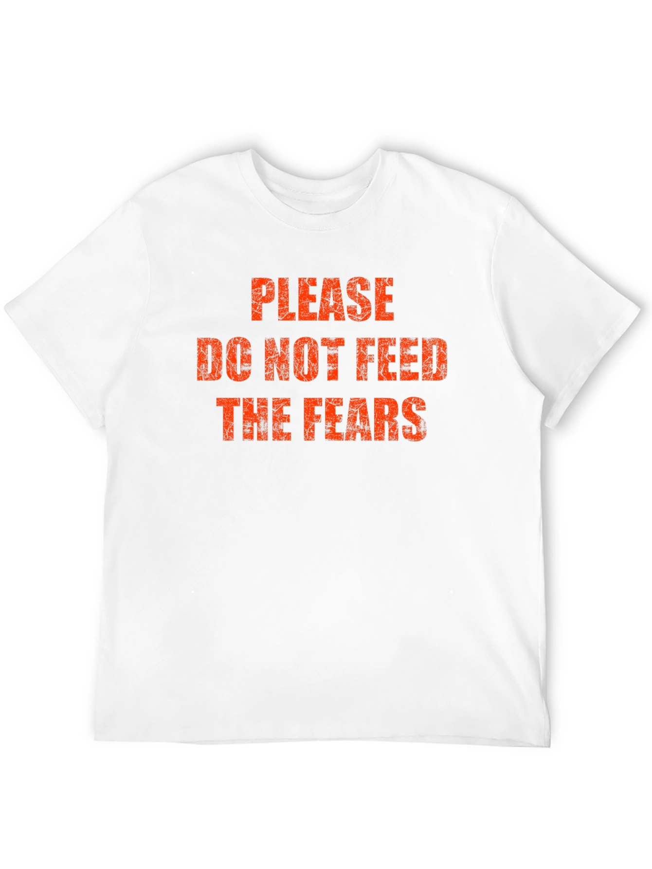 Please Do Not Feed The Fears T-Shirt