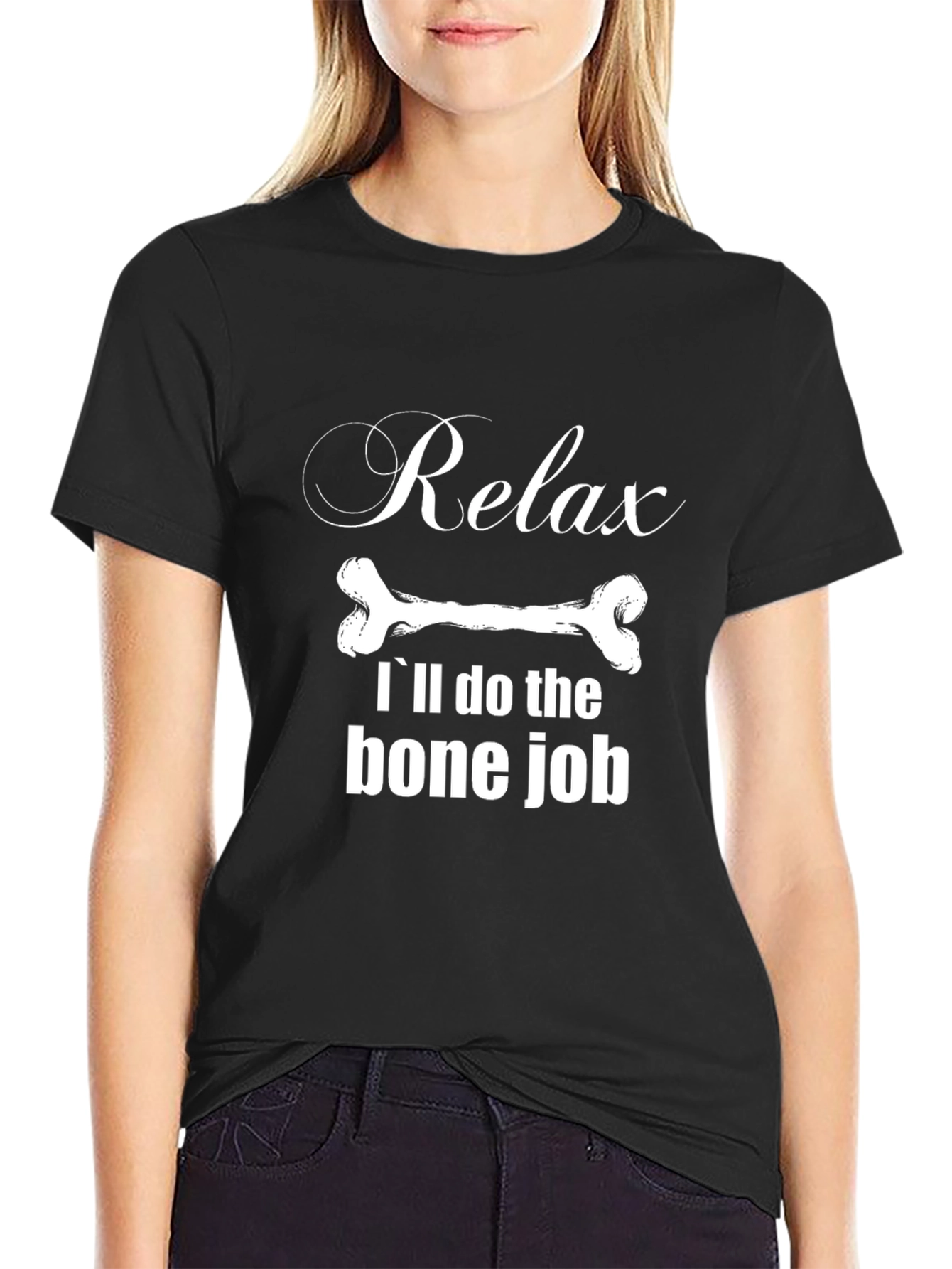 Relax Ill Do The Bone Job T-Shirt