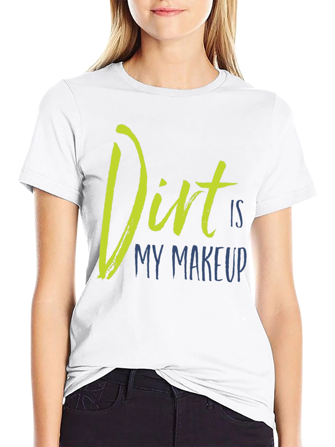 Dirt Is My Makeup T-Shirt