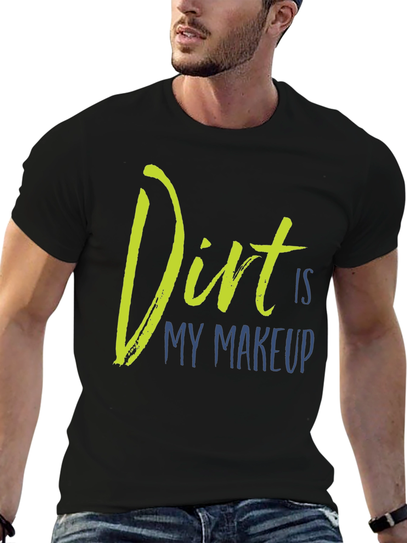 Dirt Is My Makeup T-Shirt