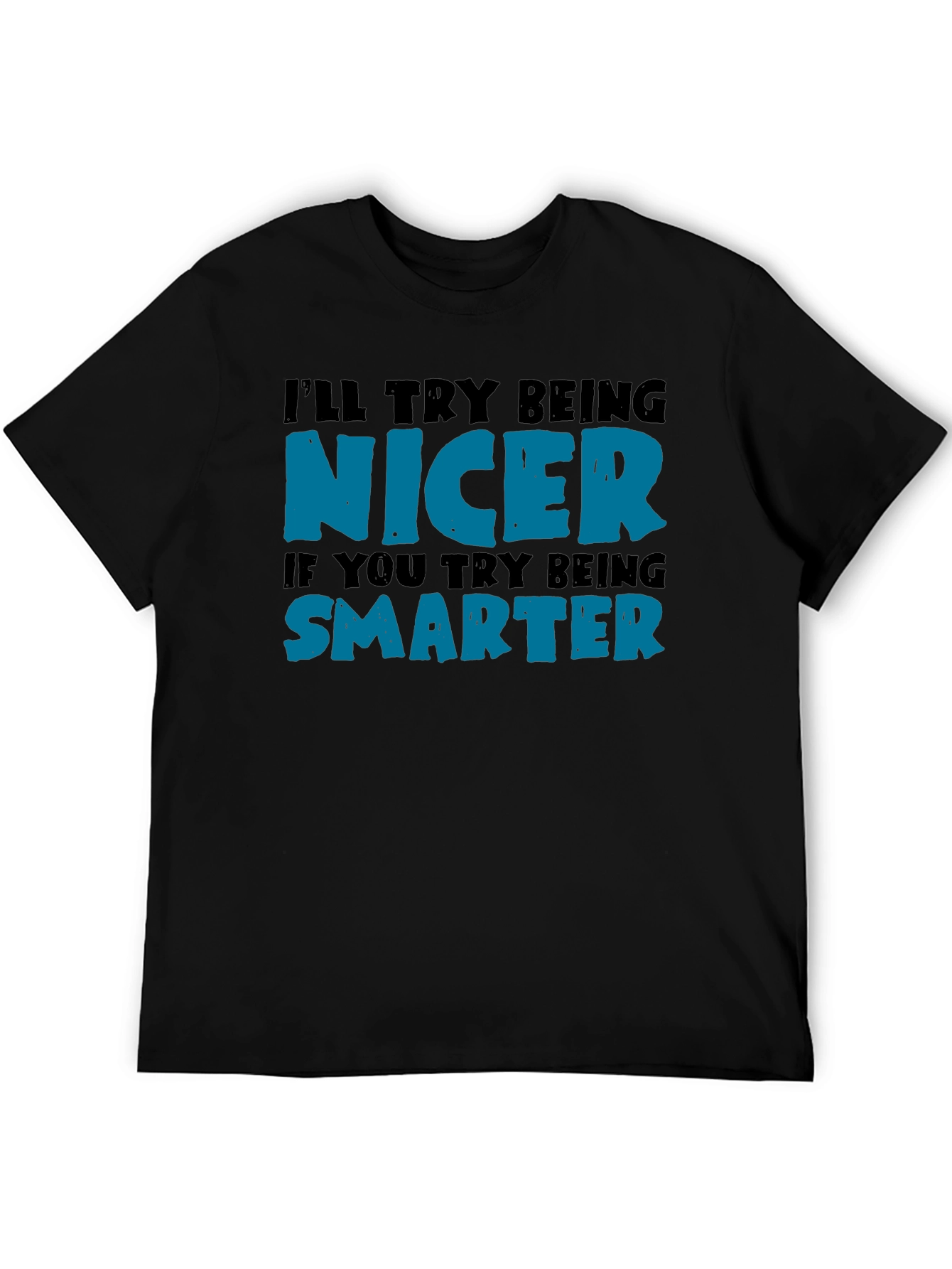 Funny Nicer Smarter Graphic Print Black T-Shirt