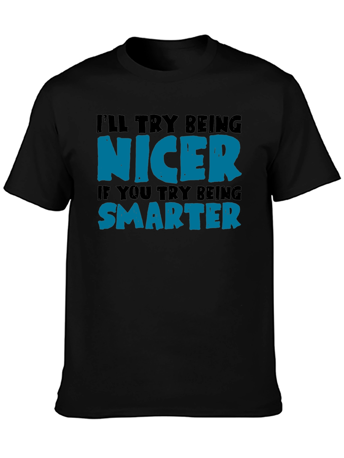 Funny Nicer Smarter Graphic Print Black T-Shirt