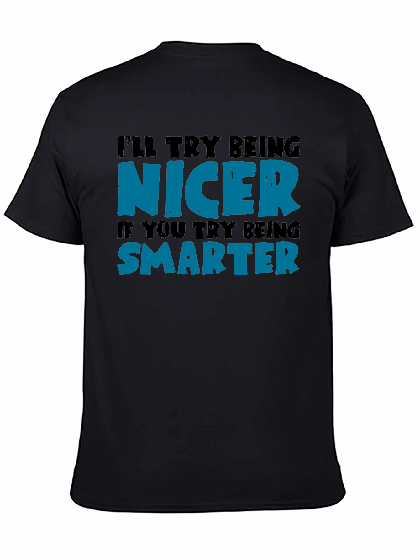 Funny Nicer Smarter Graphic Print Black T-Shirt