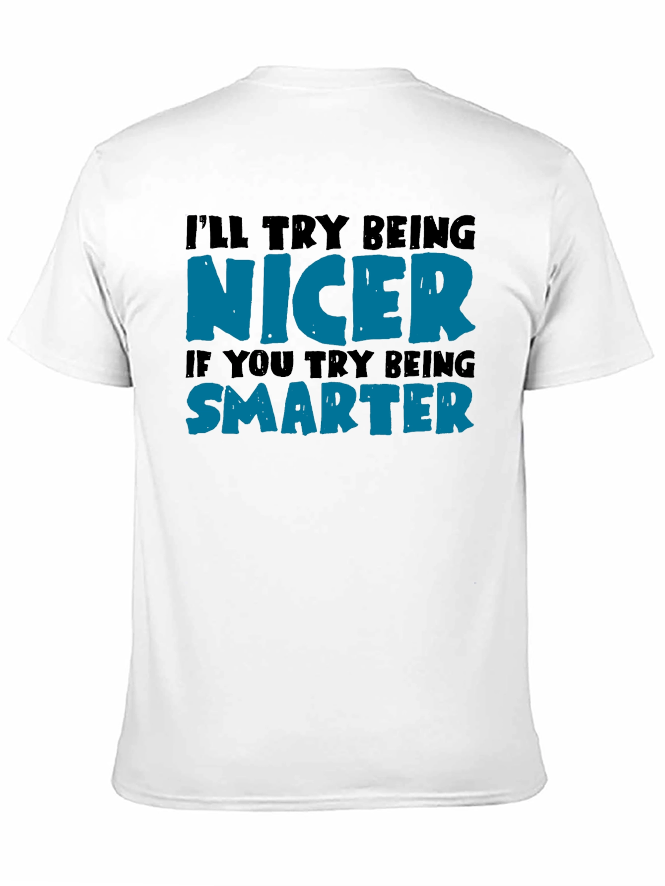 Funny Nicer Smarter Graphic Print Black T-Shirt
