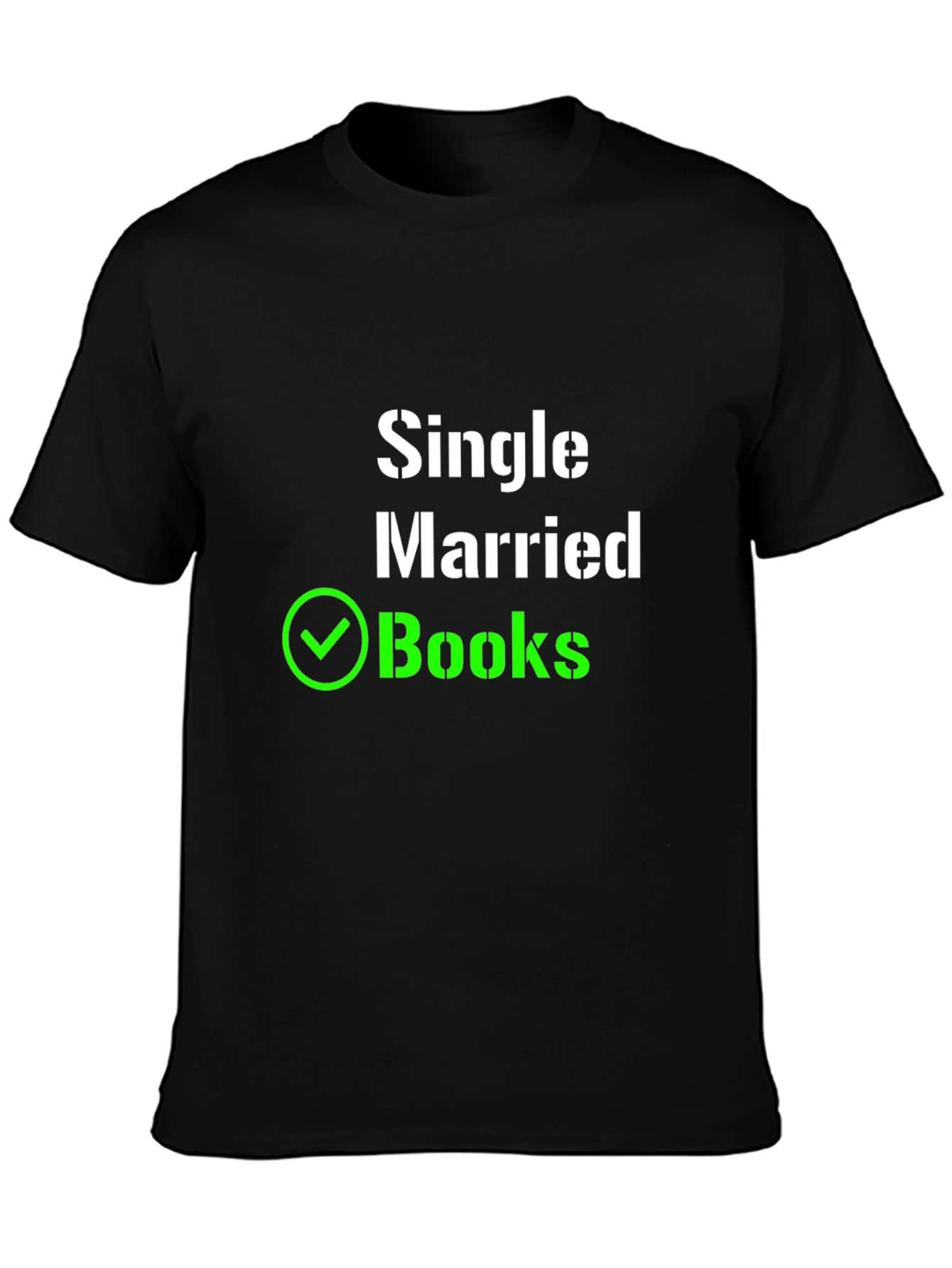 Single Married Books! Novelty T-Shirt
