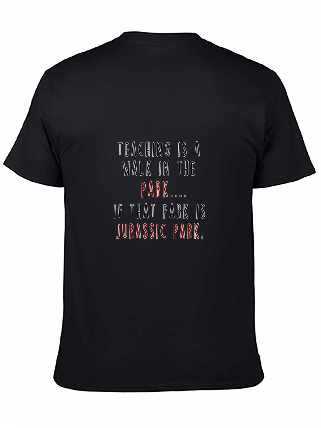 Teaching is a Walk in Jurassic Park T-Shirt