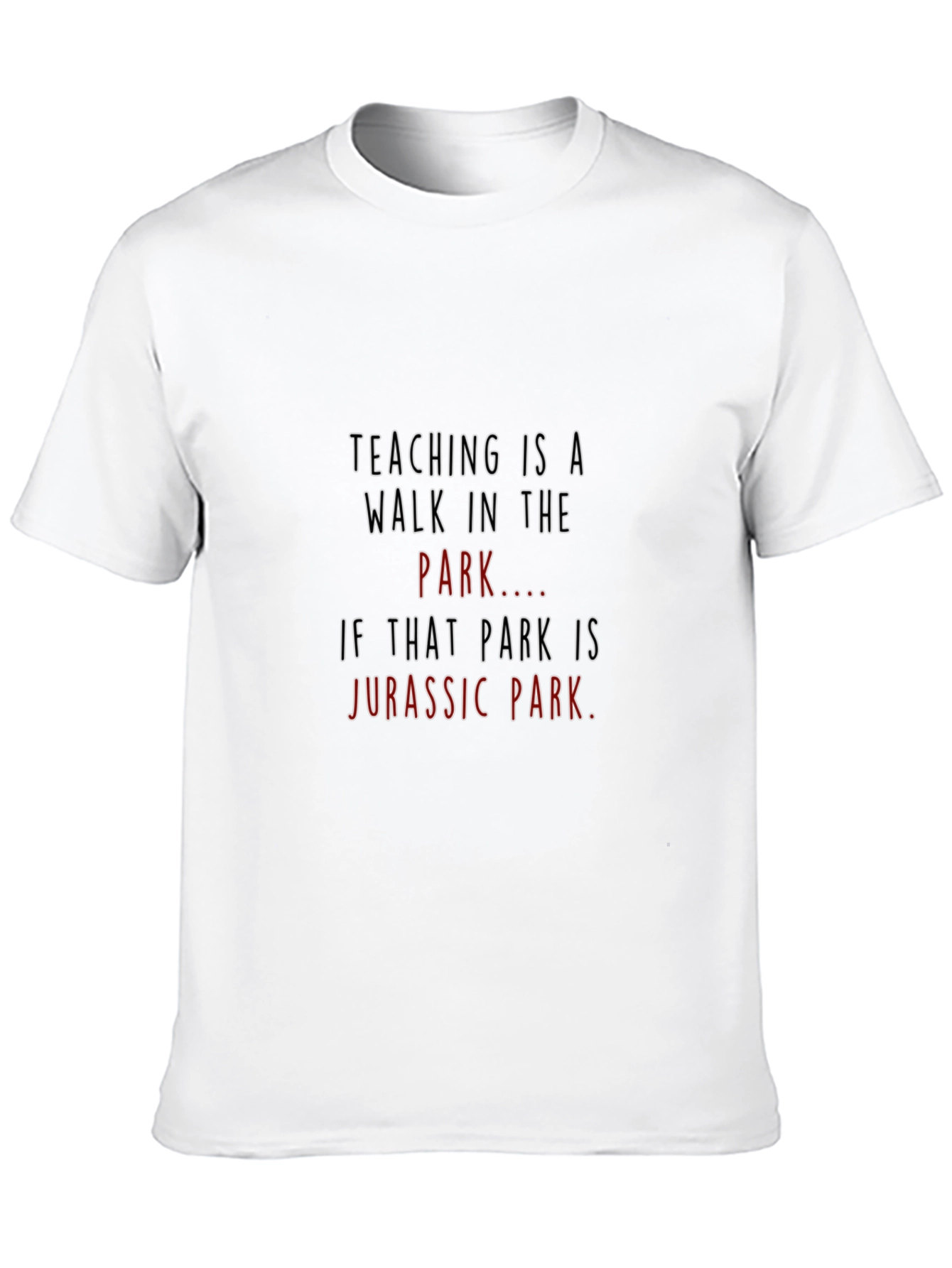 Teaching is a Walk in Jurassic Park T-Shirt