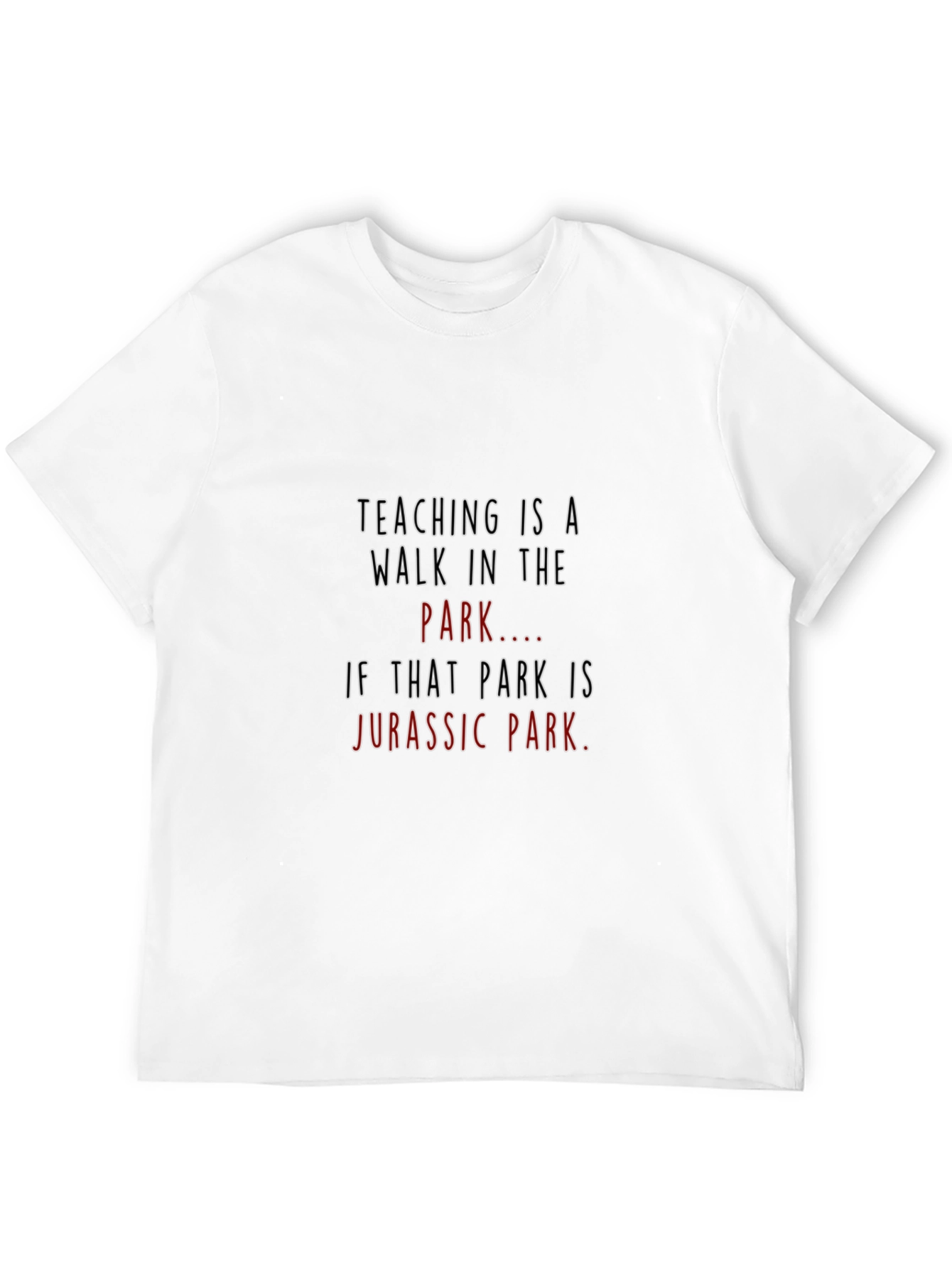 Teaching is a Walk in Jurassic Park T-Shirt