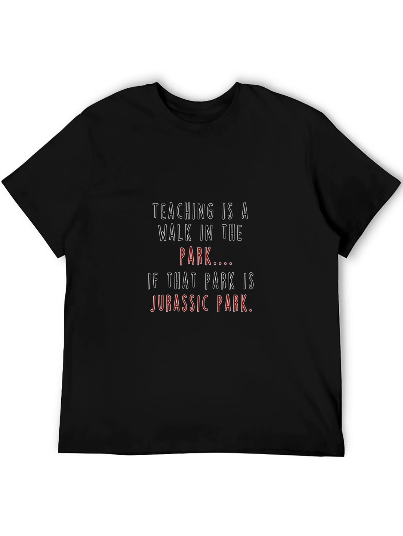 Teaching is a Walk in Jurassic Park T-Shirt