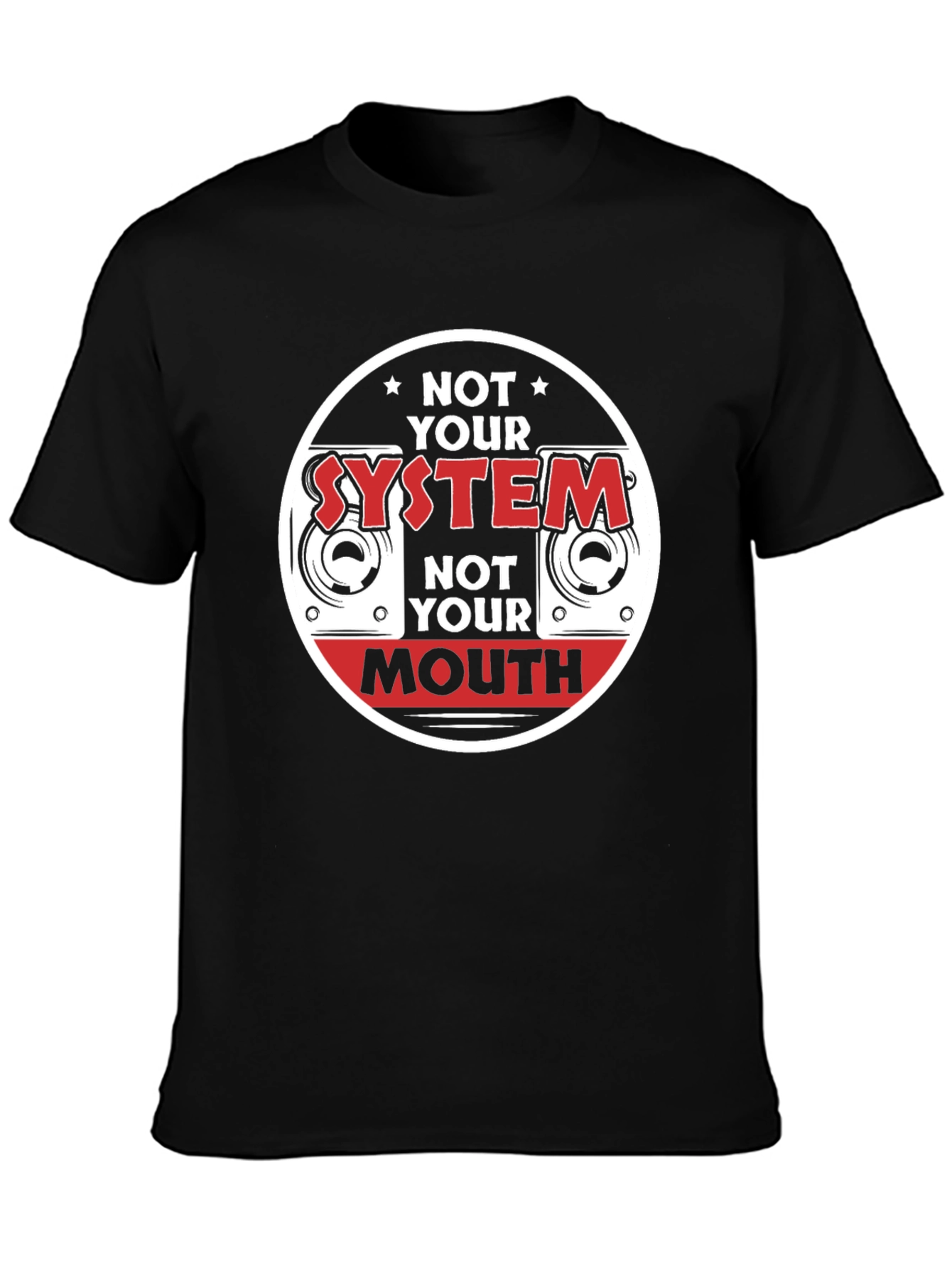 Not Your System Not Your Mouth T-Shirt