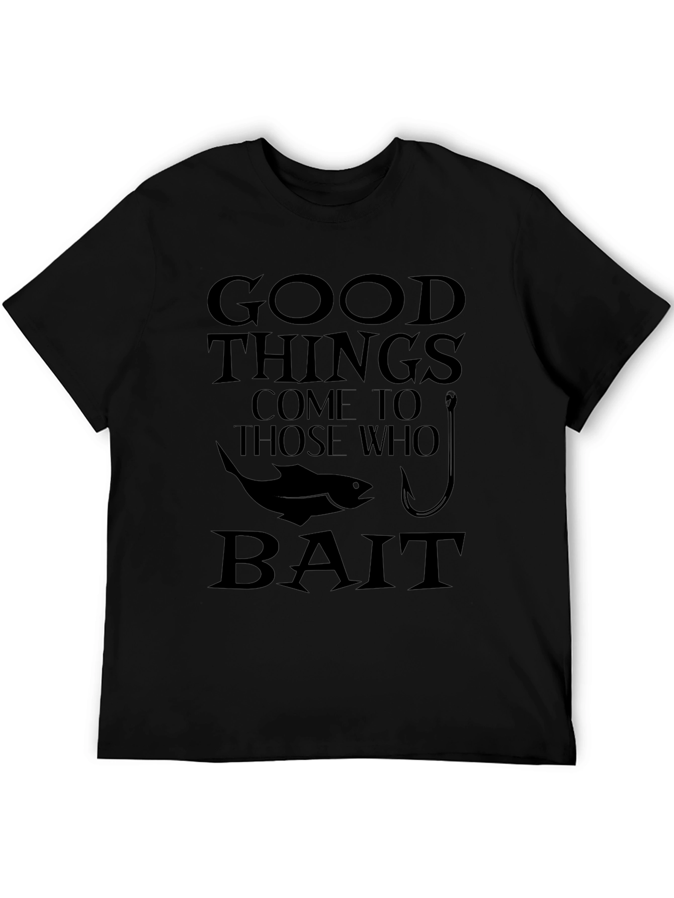 Good Things Come to Those Who Bait Fishing T-Shirt