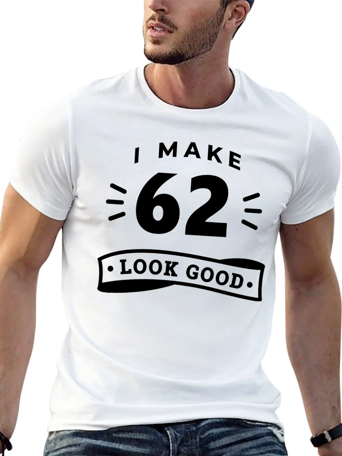 I Make 62 Look Good T-Shirt