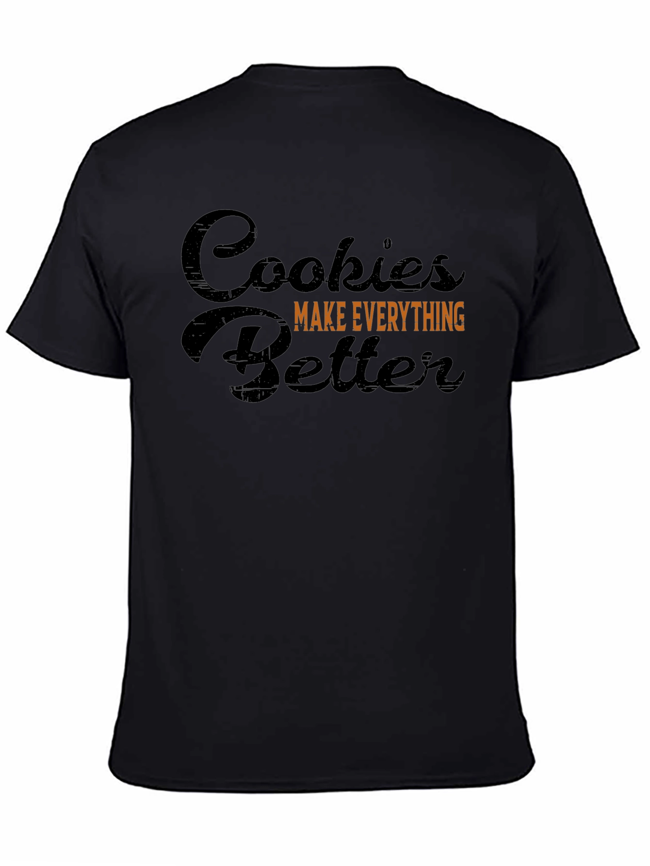 Cookies Make Everything Better Black T-Shirt