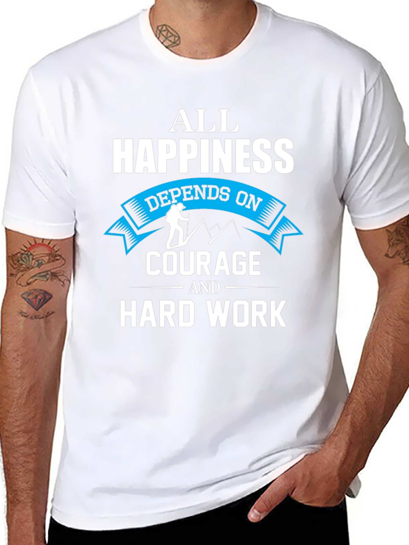 Happiness Depends On Courage and Hard Work T-Shirt
