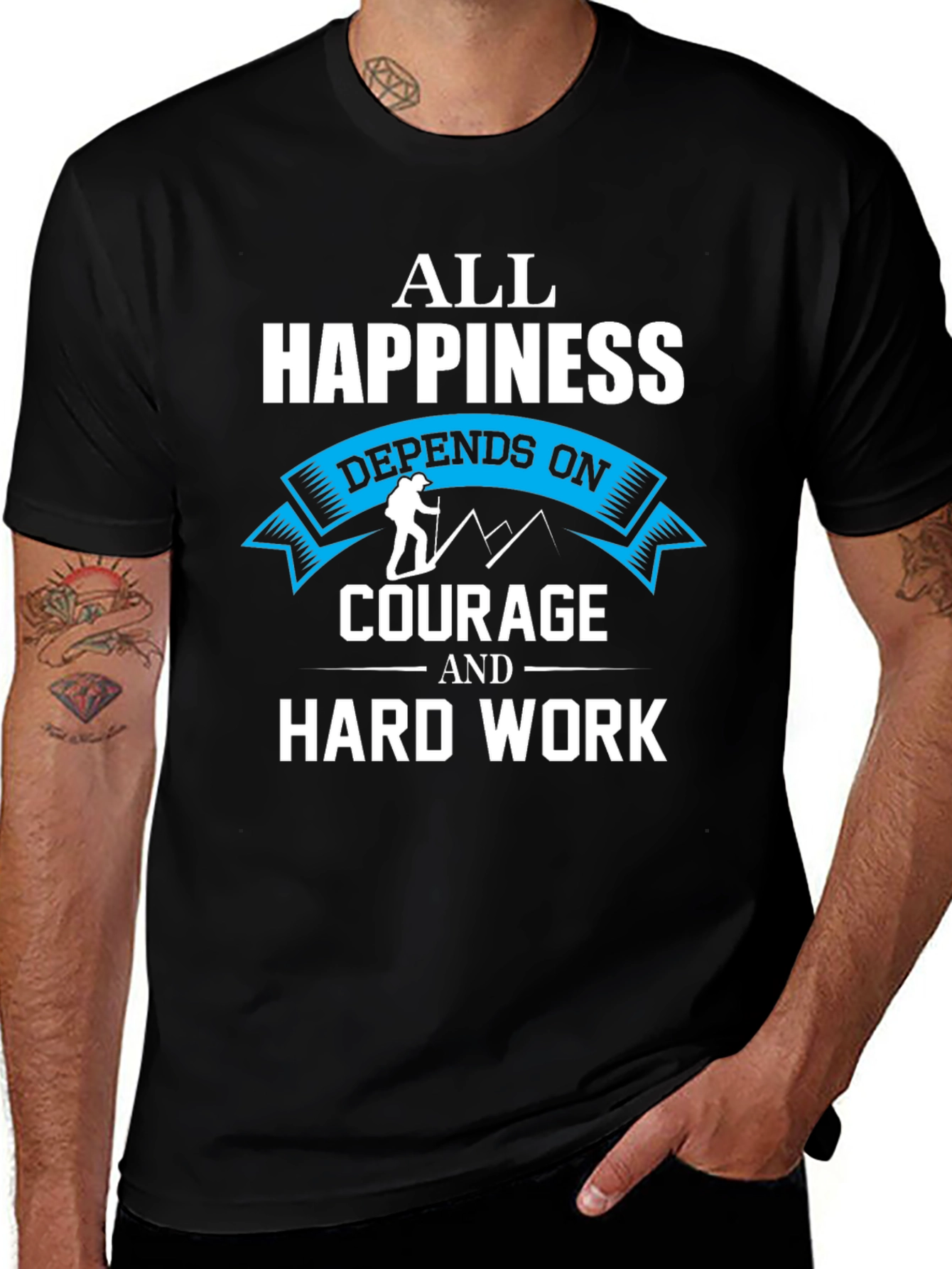 Happiness Depends On Courage and Hard Work T-Shirt