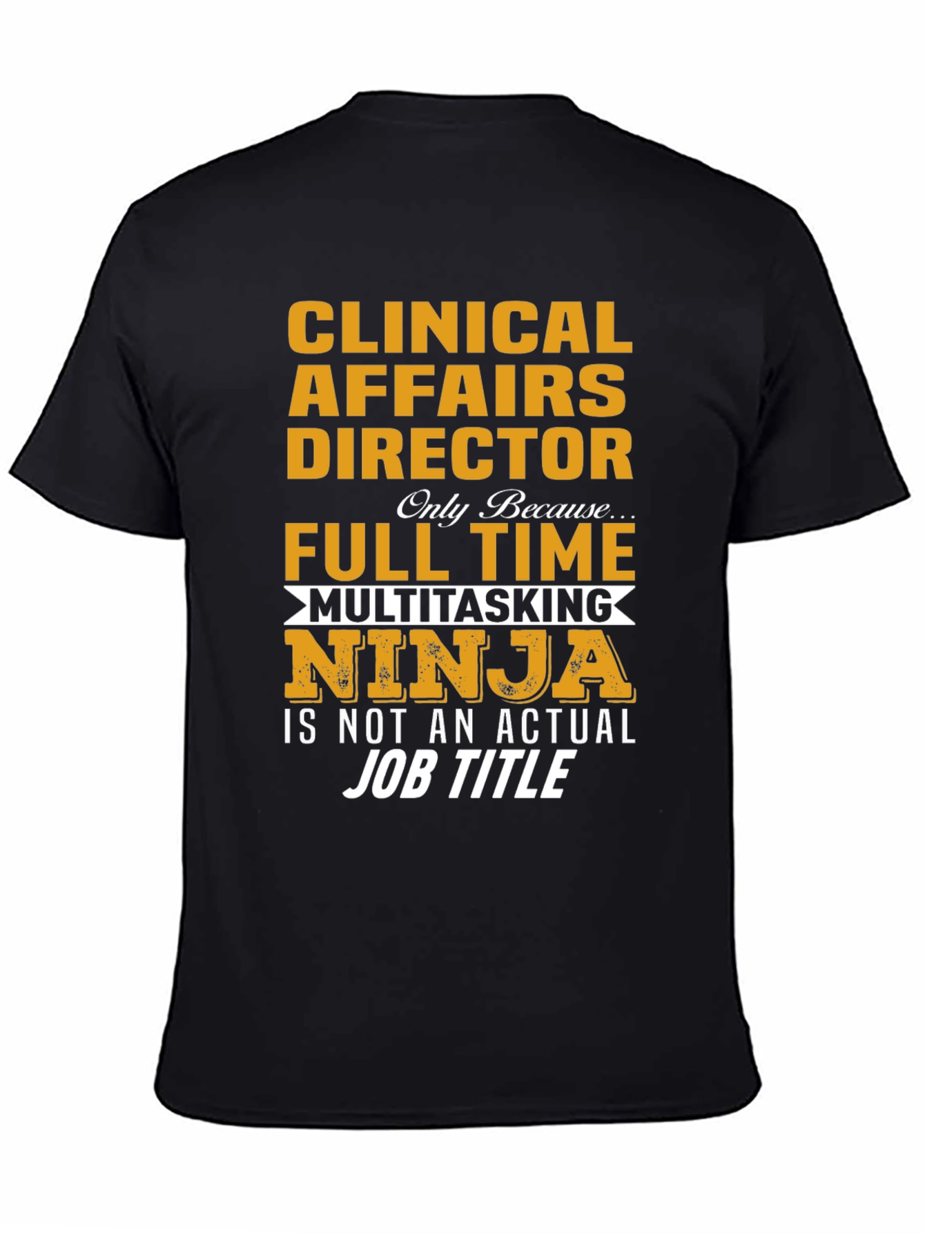 Clinical Affairs Director T-Shirt: Multitasking Ninja