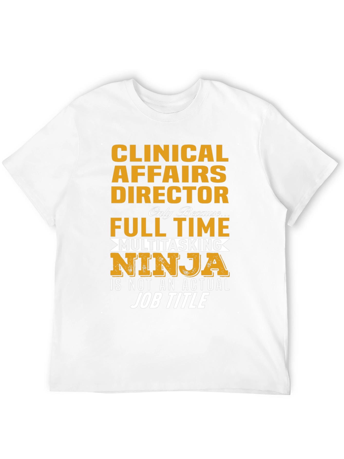 Clinical Affairs Director T-Shirt: Multitasking Ninja