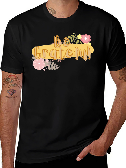Be Grateful Graphic Tee - Soft Cotton Blend Shirt