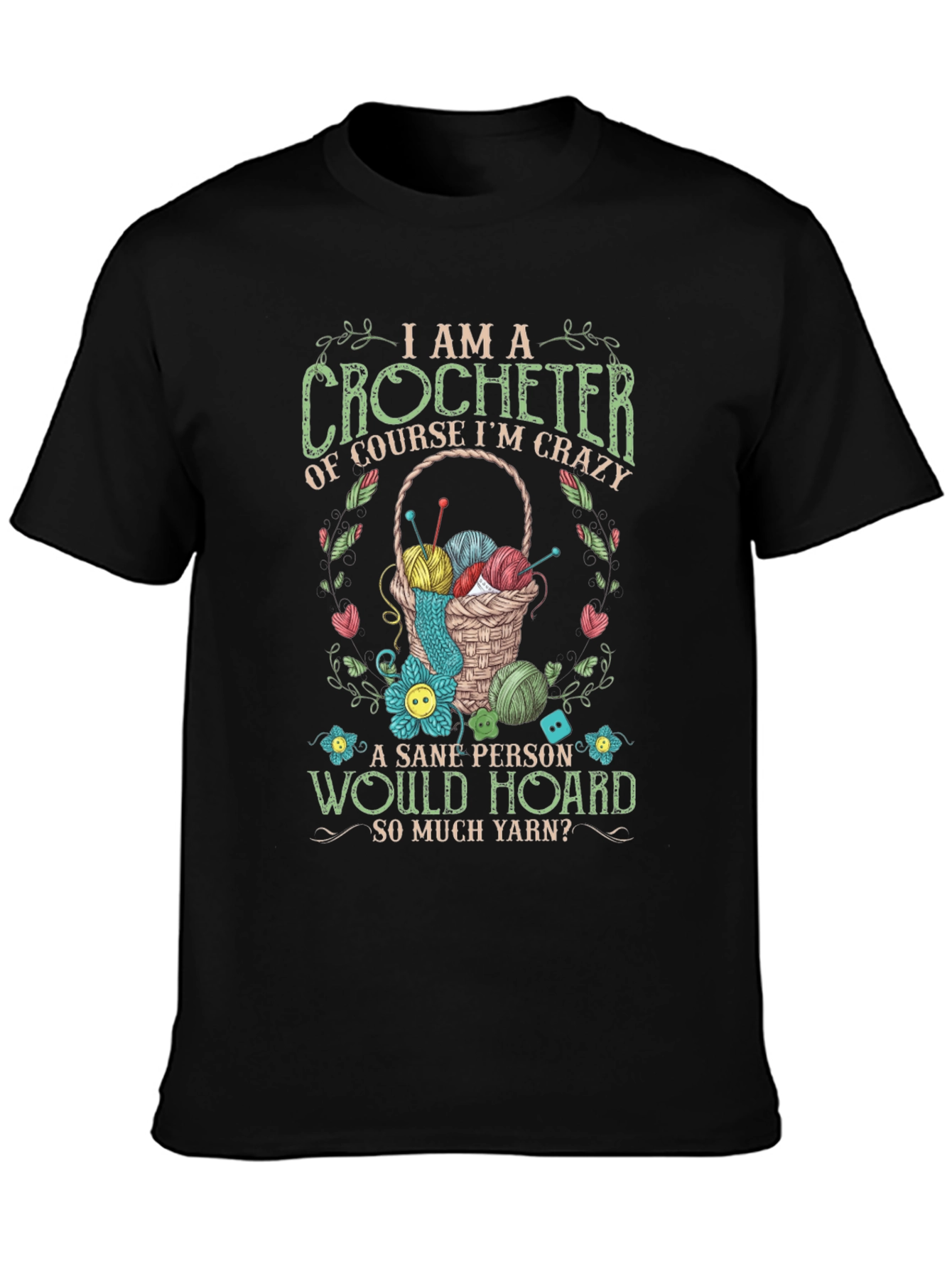 I Am A Crocheter T-Shirt: Crazy Yarn Lover Tee