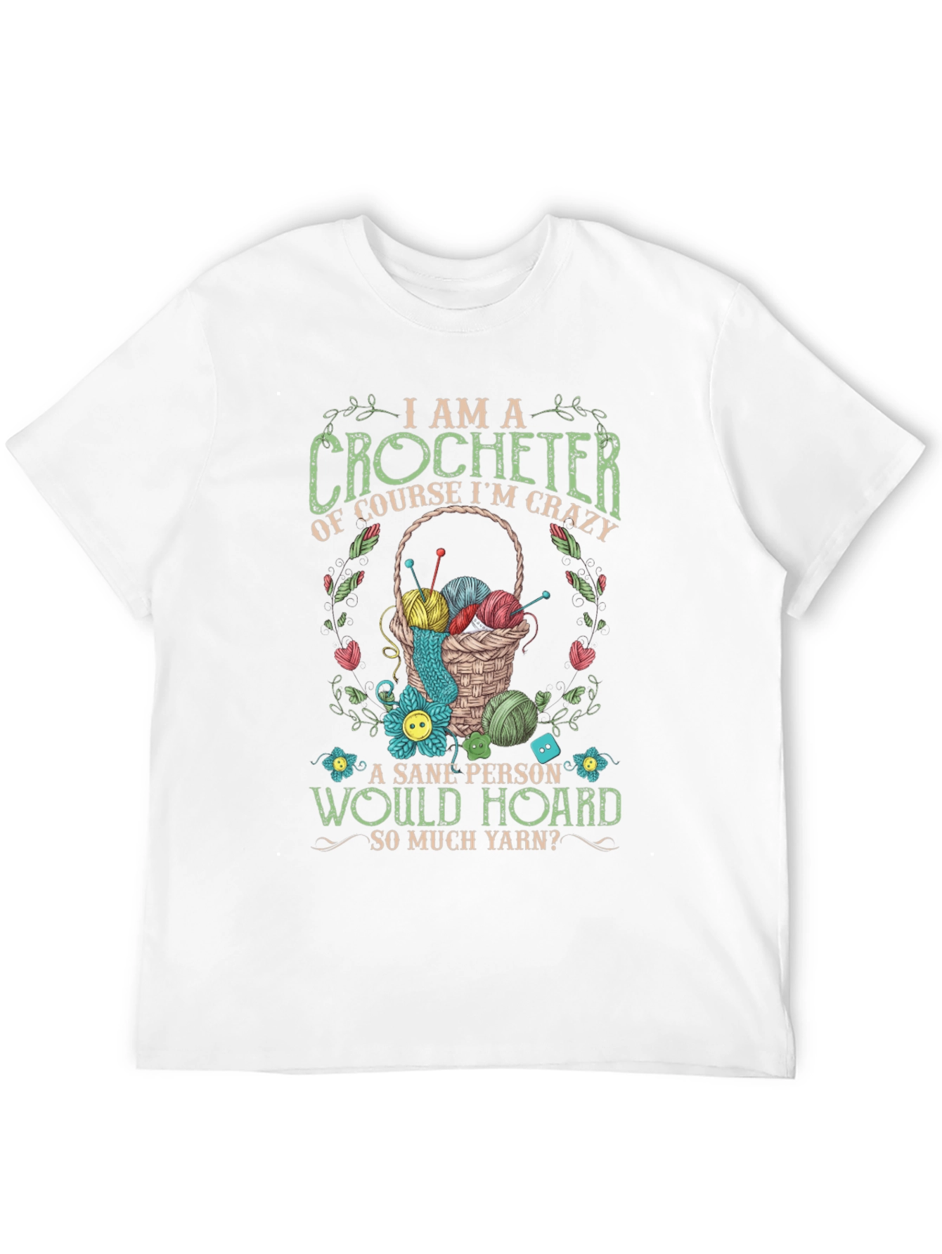 I Am A Crocheter T-Shirt: Crazy Yarn Lover Tee
