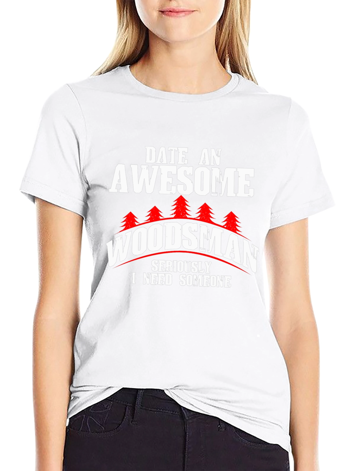 Awesome Woodsman T-Shirt - Date a Woodsman!