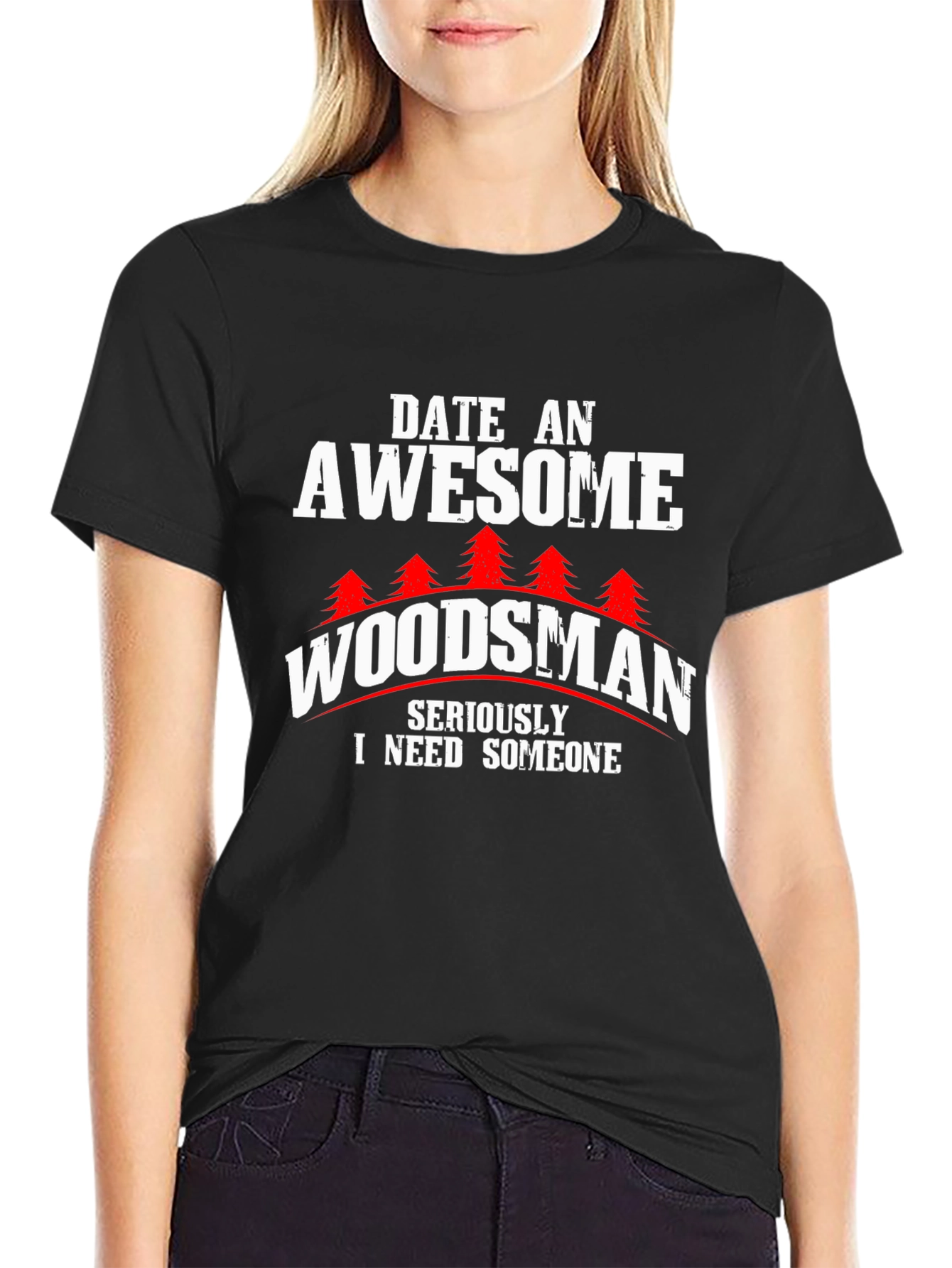 Awesome Woodsman T-Shirt - Date a Woodsman!