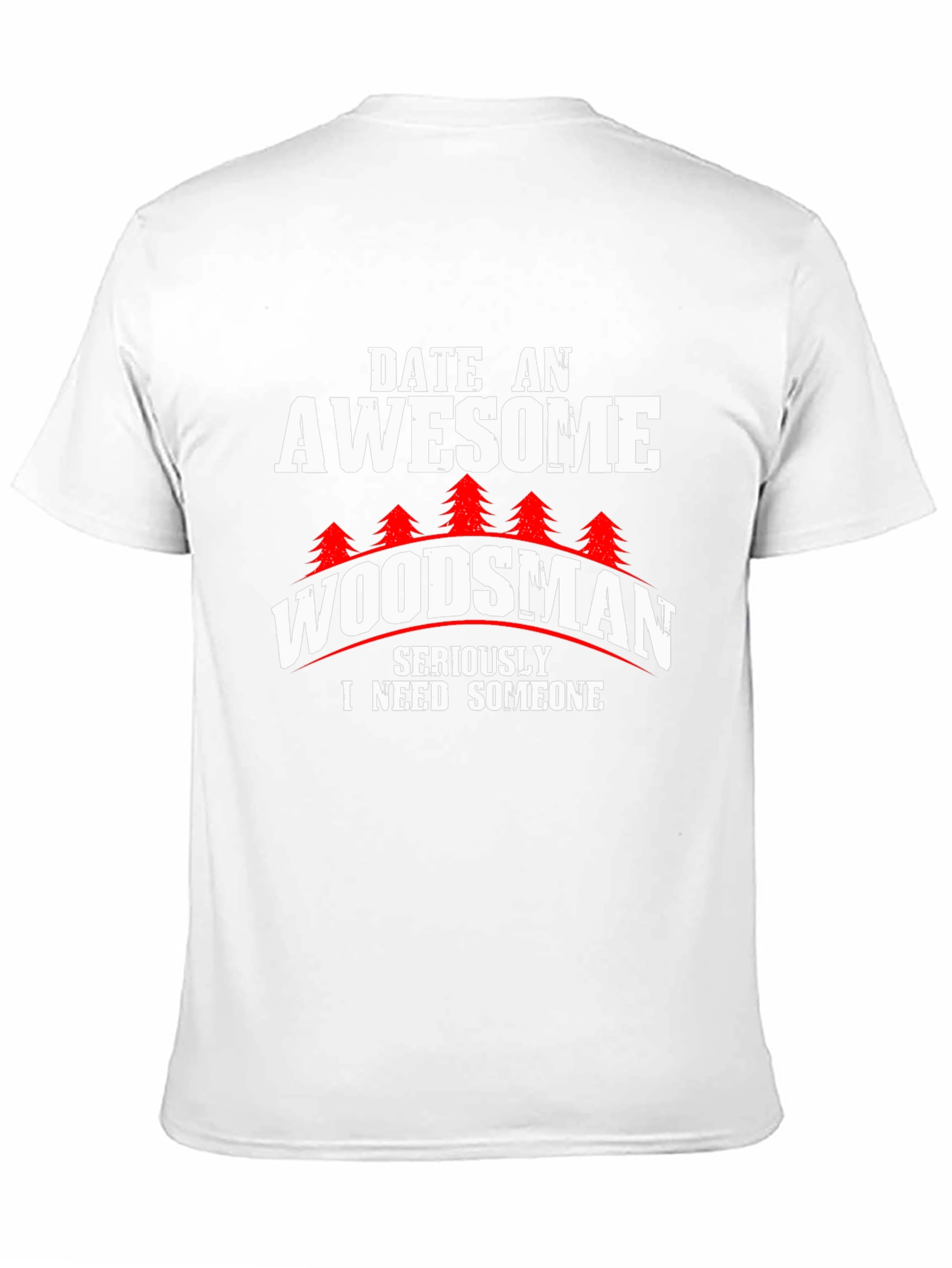 Awesome Woodsman T-Shirt - Date a Woodsman!