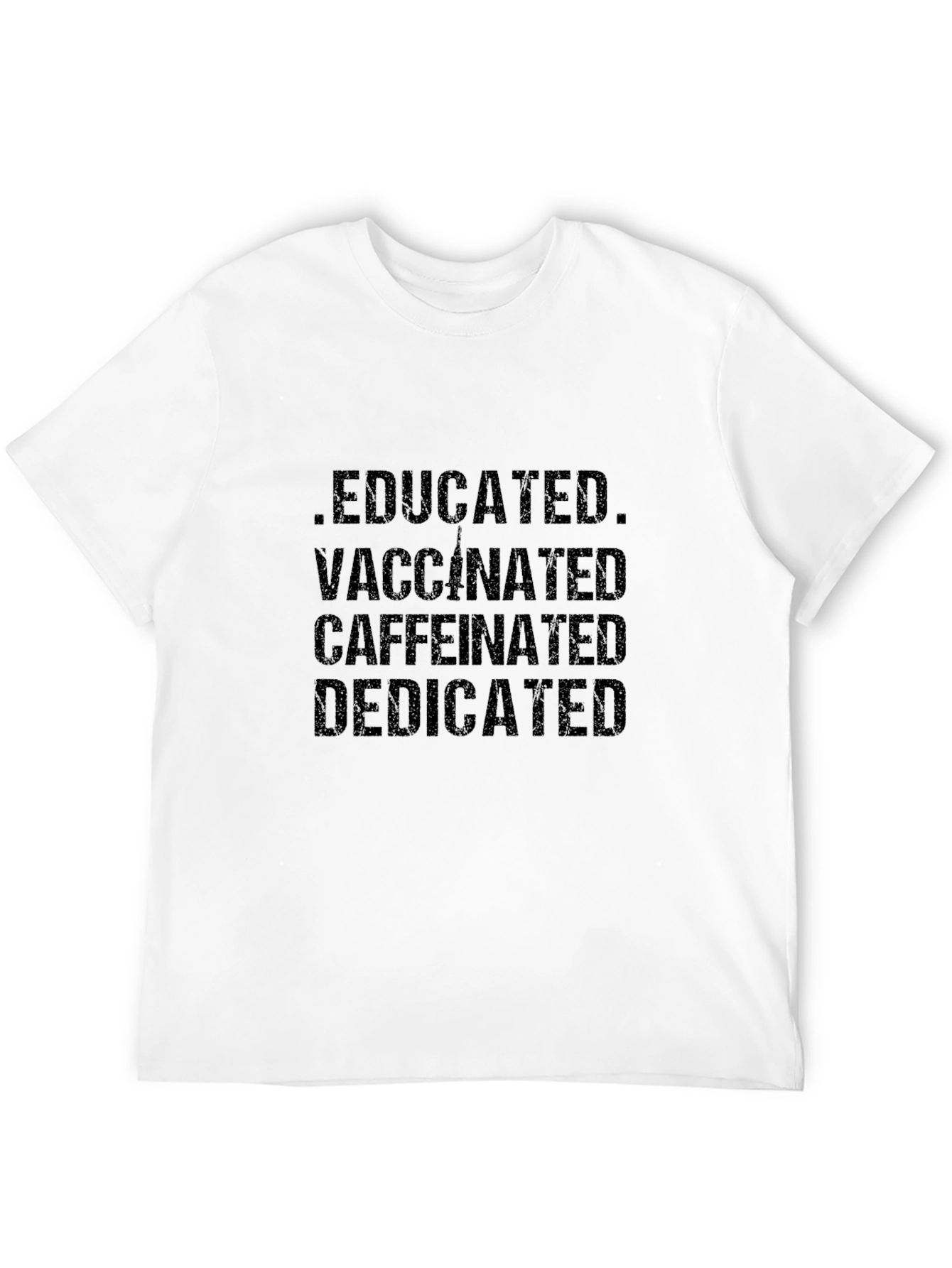 Educated Vaccinated Caffeinated Dedicated T-Shirt