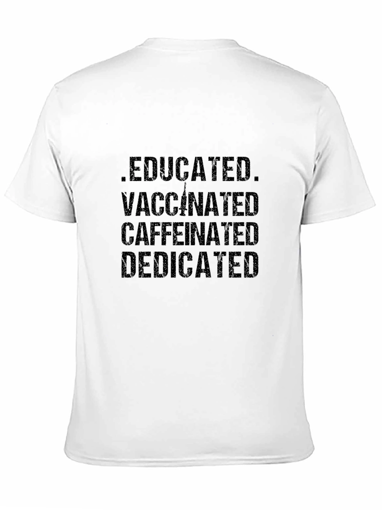 Educated Vaccinated Caffeinated Dedicated T-Shirt