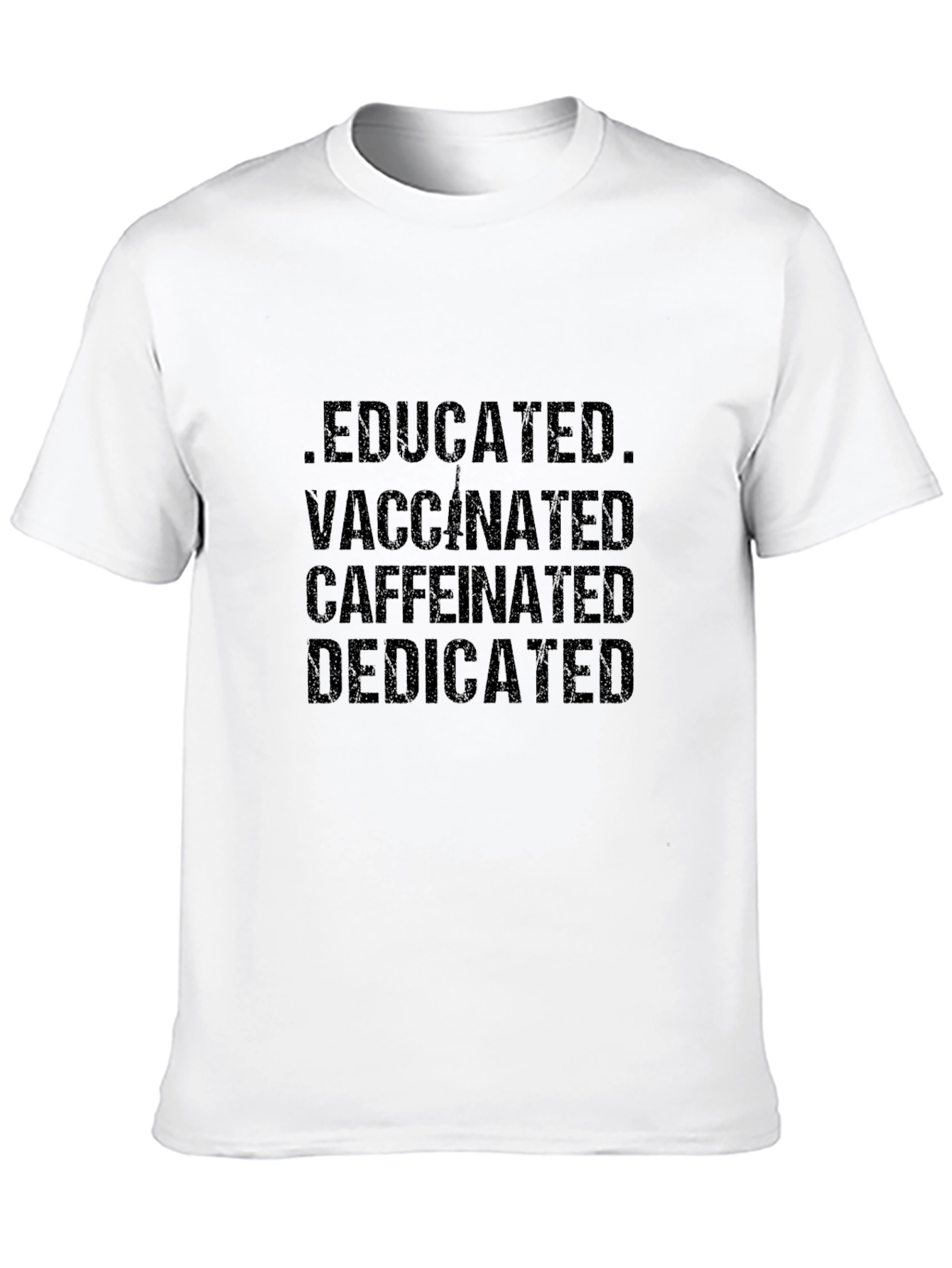 Educated Vaccinated Caffeinated Dedicated T-Shirt