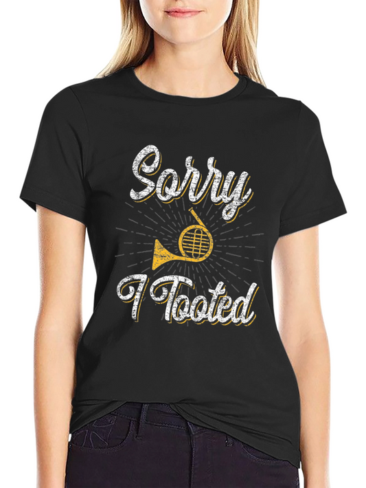 Sorry I Tooted French Horn Musician T-Shirt