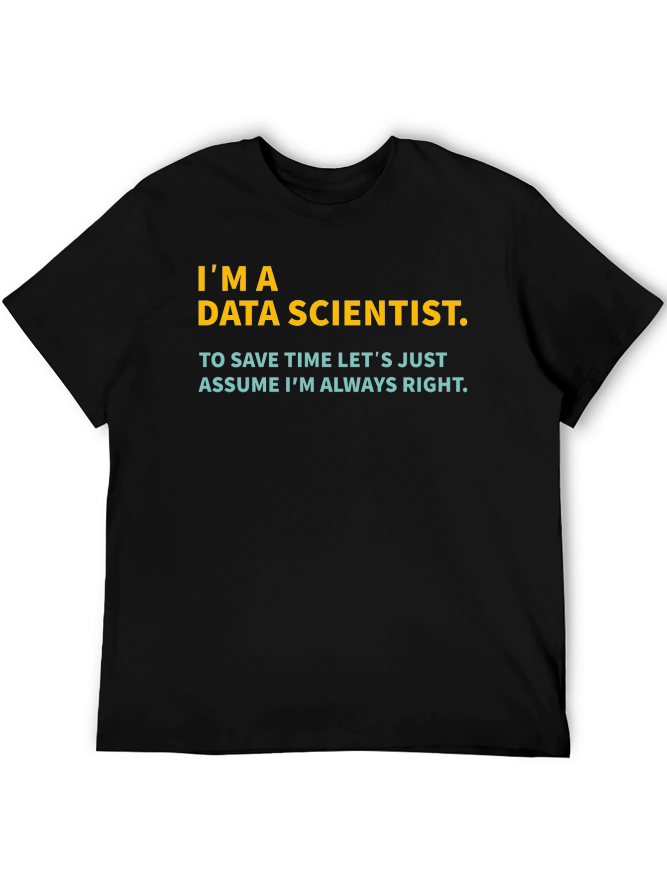 Data Scientist Always Right T-Shirt
