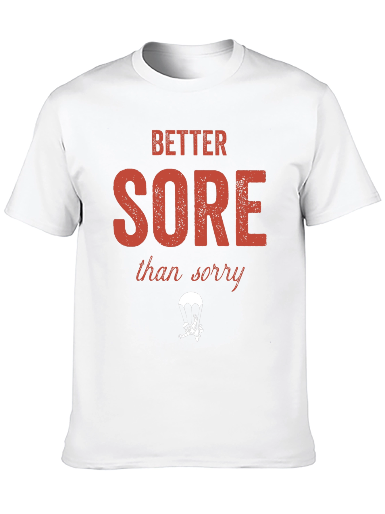 Better Sore Than Sorry T-Shirt