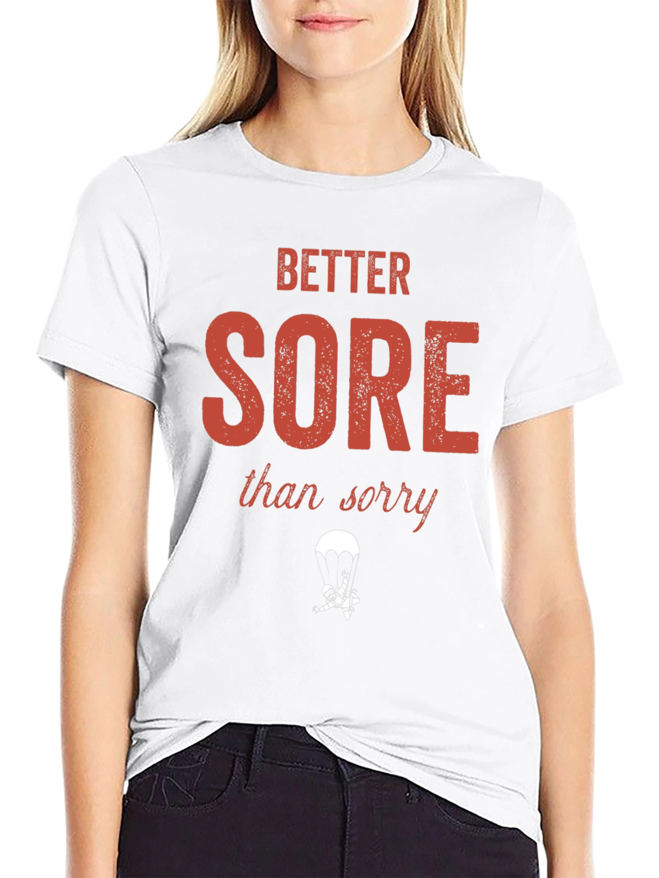 Better Sore Than Sorry T-Shirt