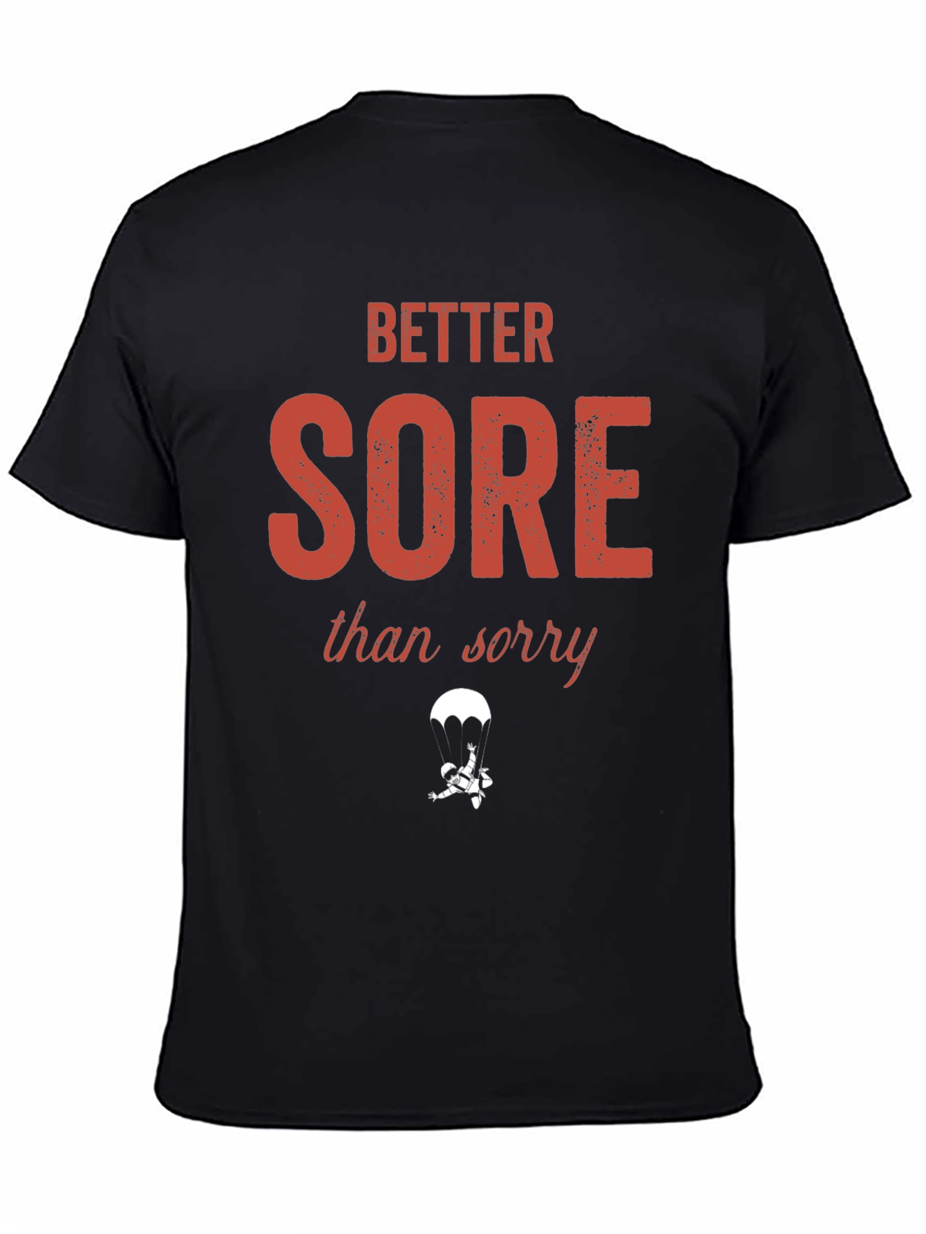 Better Sore Than Sorry T-Shirt