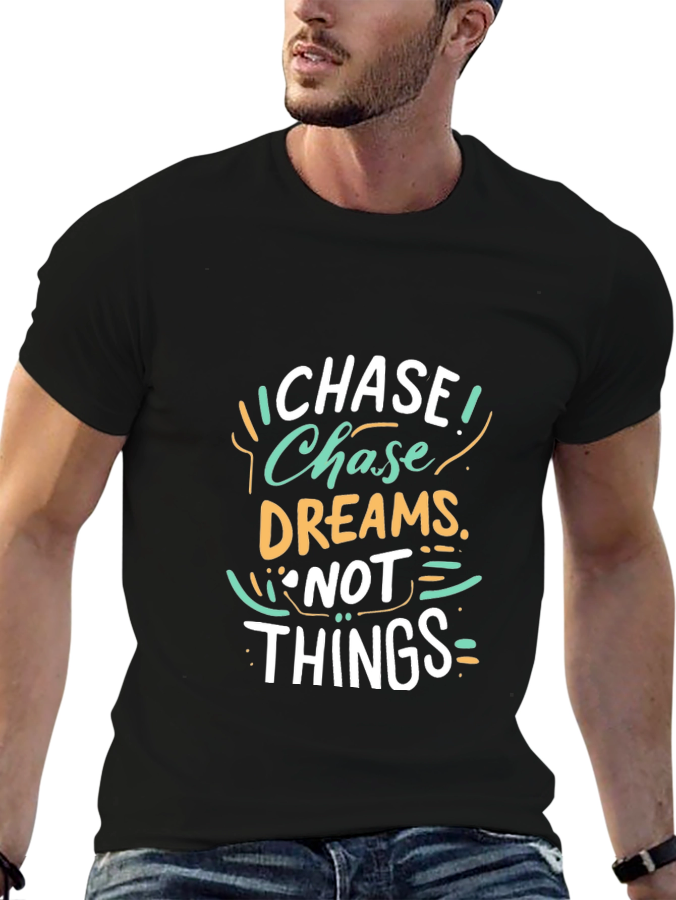 Chase Dreams Not Things - Graphic T-Shirt