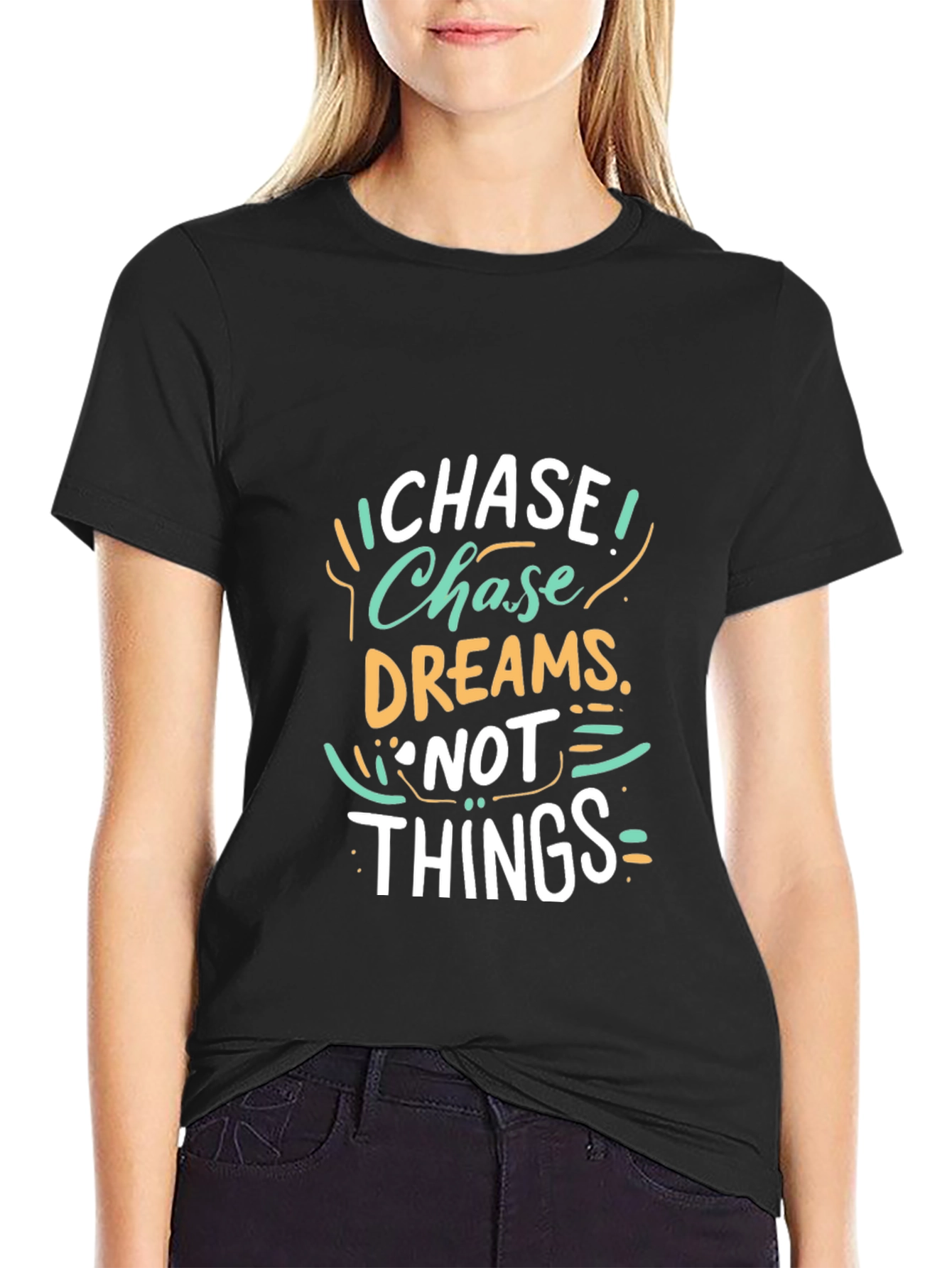 Chase Dreams Not Things - Graphic T-Shirt