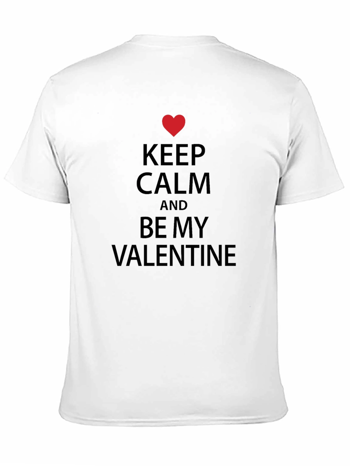 Keep Calm and Be My Valentine T-Shirt
